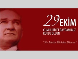 29  EKİM CUMHURİYET BAYRAMINIZ KUTLU OLSUN.